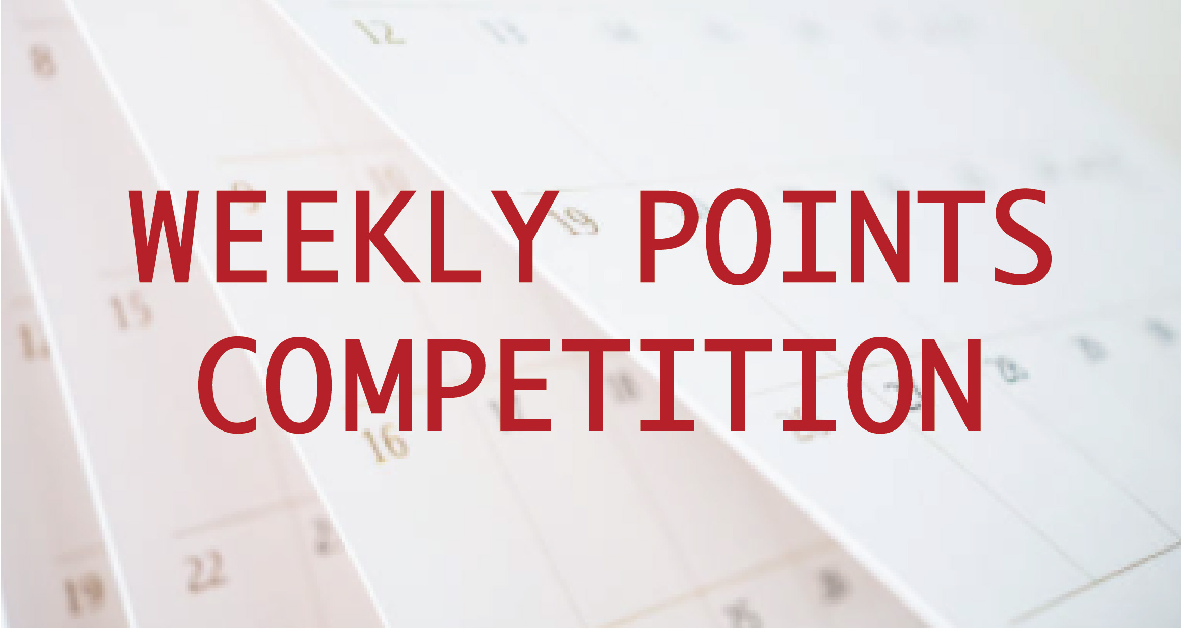 Weekly Points Competition