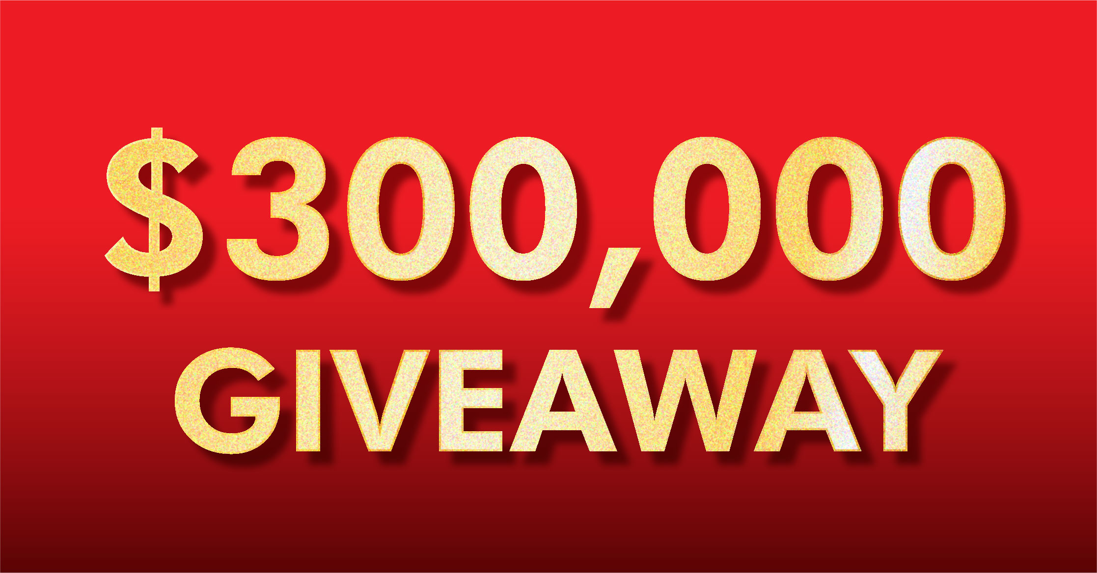 $300,000 Giveaway
